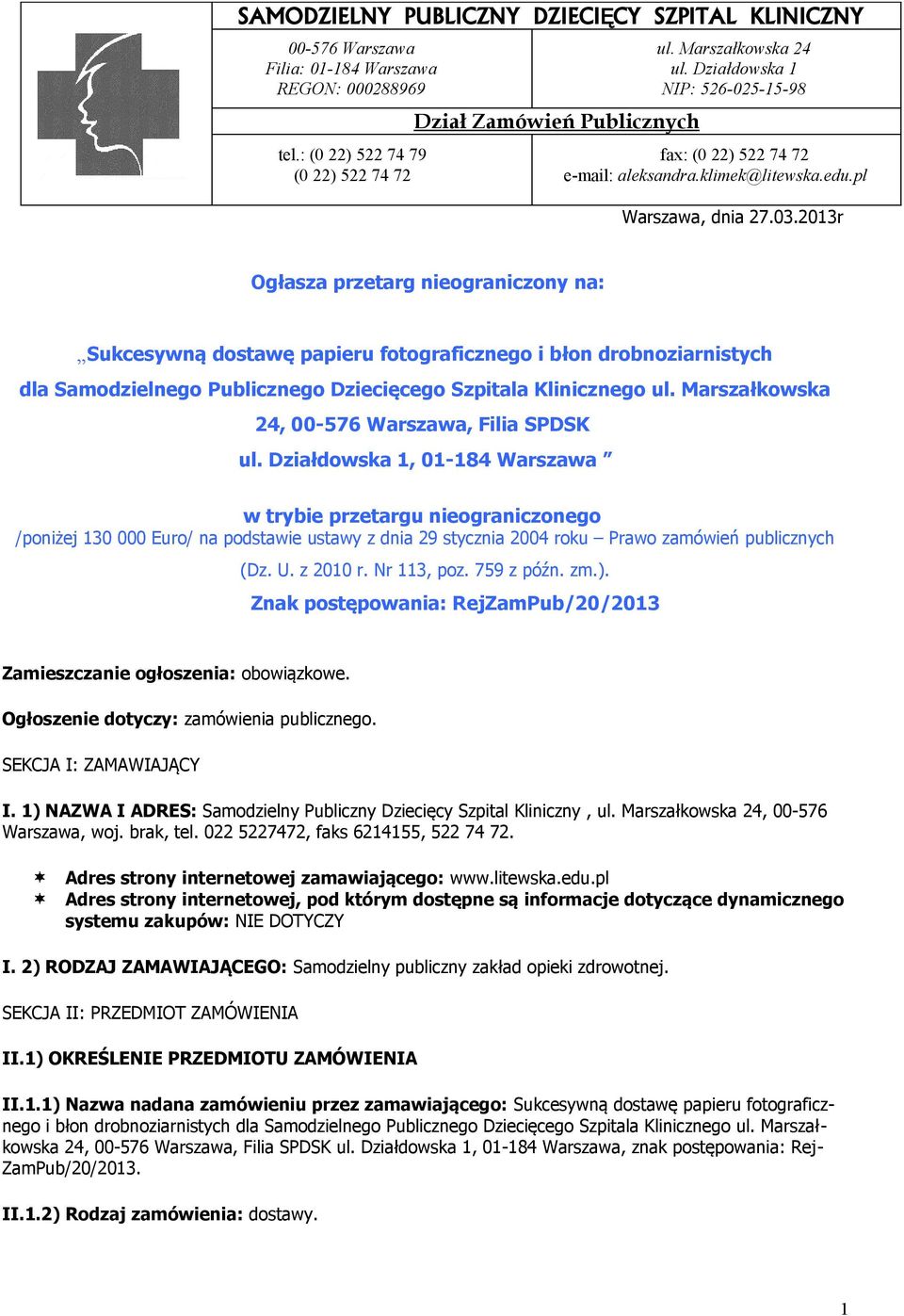 2013r Ogłasza przetarg nieograniczony na: Sukcesywną dostawę papieru fotograficznego i błon drobnoziarnistych dla Samodzielnego Publicznego Dziecięcego Szpitala Klinicznego ul.