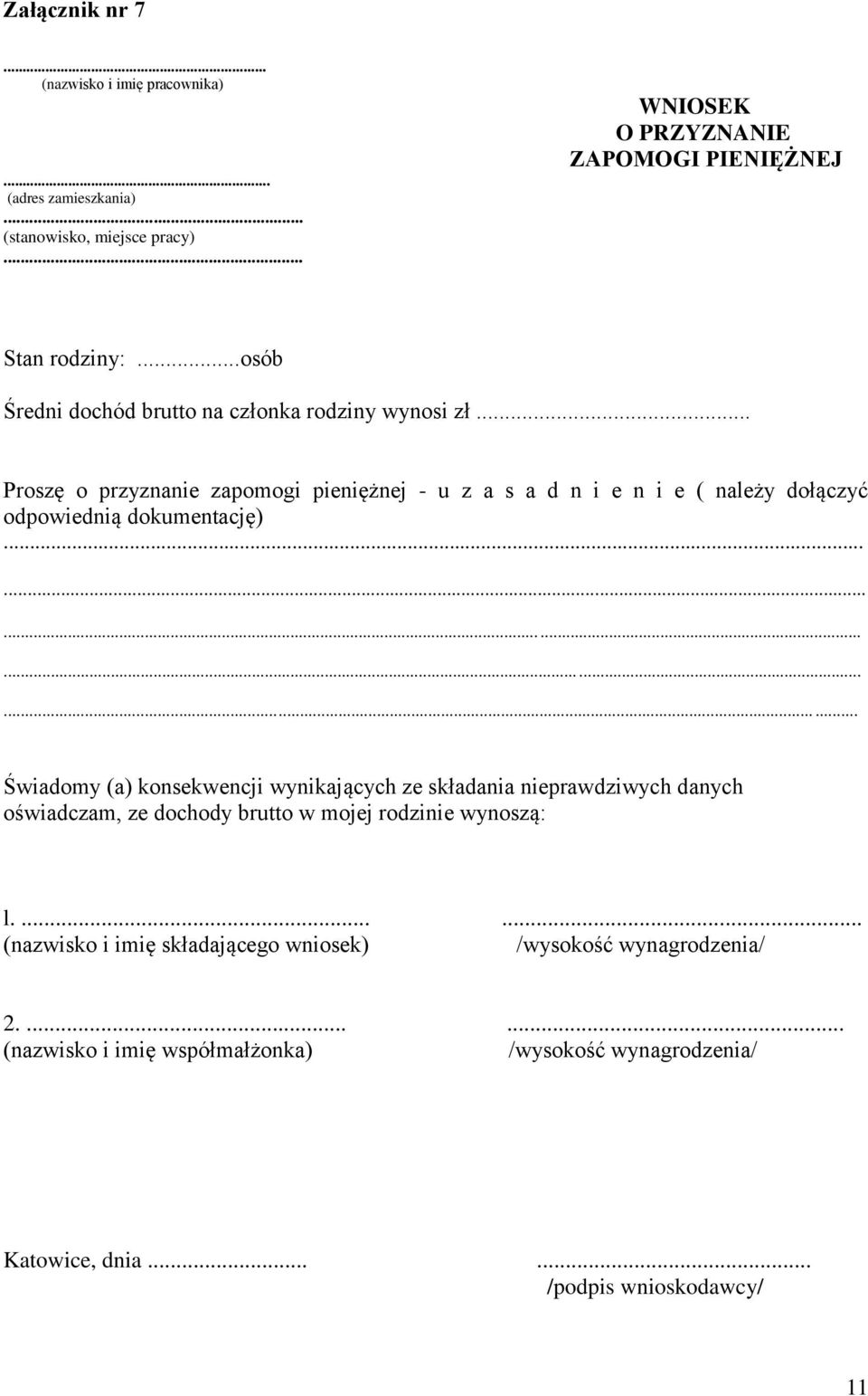 .. Proszę o przyznanie zapomogi pieniężnej - u z a s a d n i e n i e ( należy dołączyć odpowiednią dokumentację).