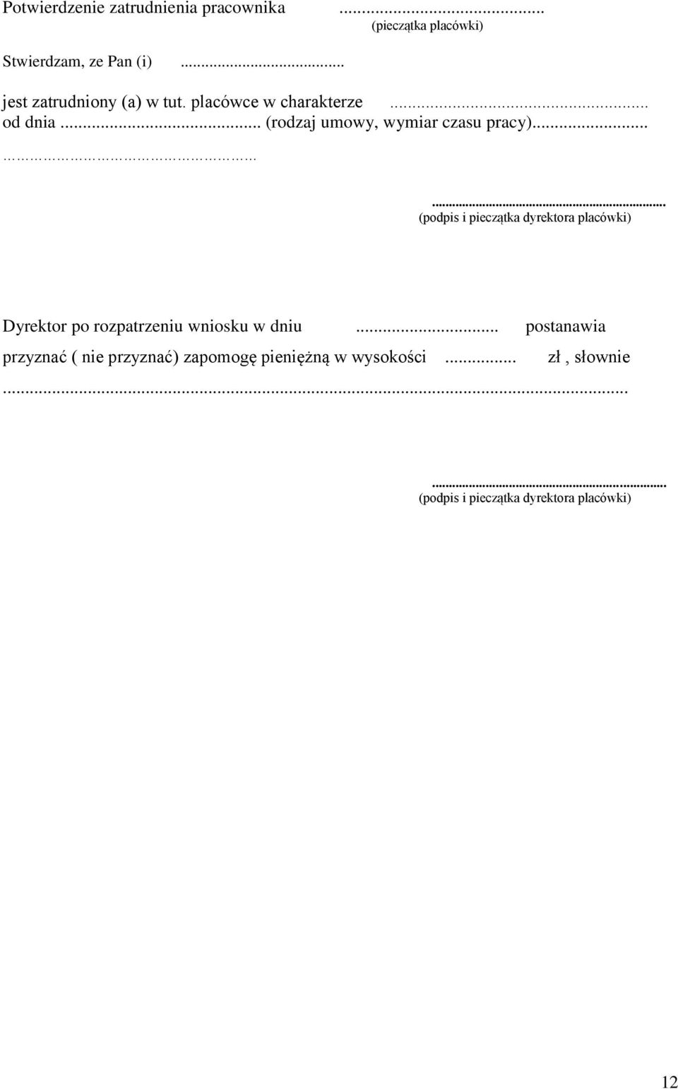 ..... (podpis i pieczątka dyrektora placówki) Dyrektor po rozpatrzeniu wniosku w dniu.