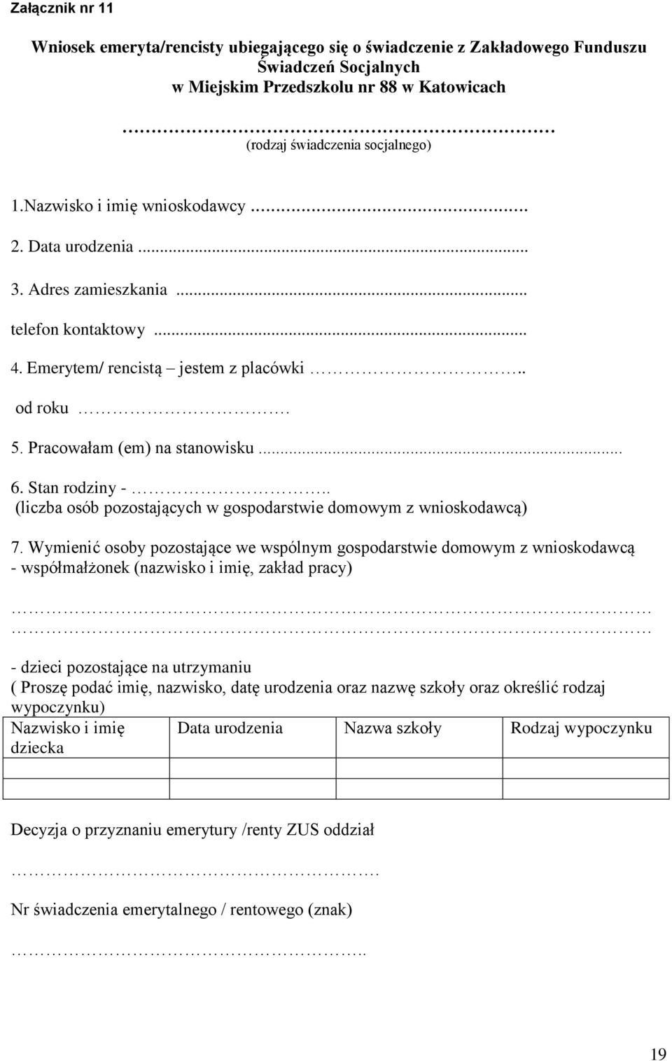 Stan rodziny -.. (liczba osób pozostających w gospodarstwie domowym z wnioskodawcą) 7.