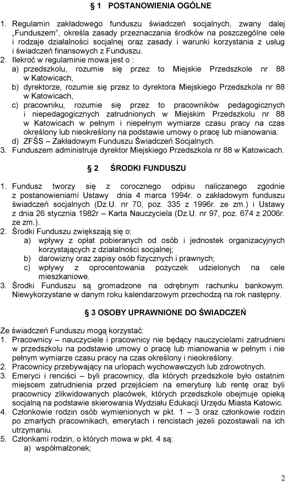 korzystania z usług i świadczeń finansowych z Funduszu. 2.