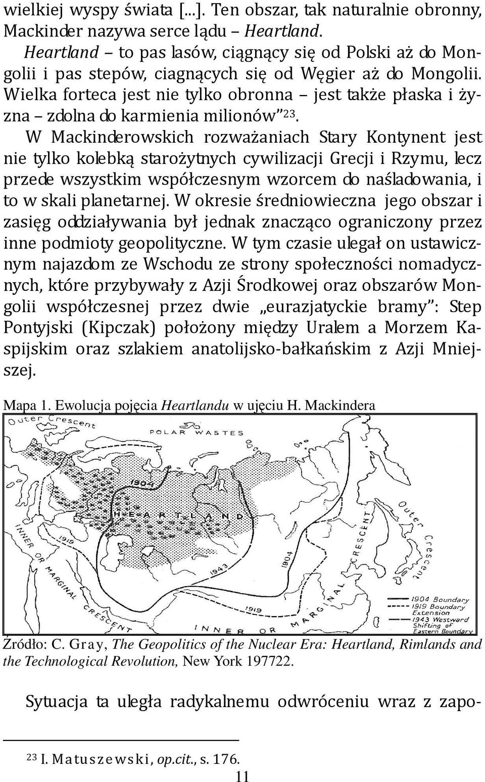 Wielka forteca jest nie tylko obronna jest także płaska i żyzna zdolna do karmienia milionów 23.