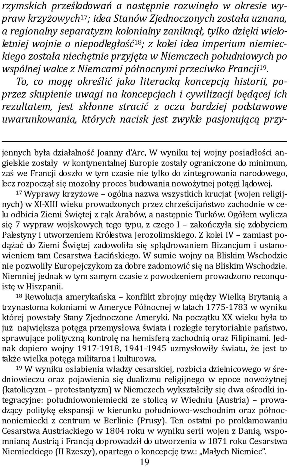 To, co mogę określić jako literacką koncepcją historii, poprzez skupienie uwagi na koncepcjach i cywilizacji będącej ich rezultatem, jest skłonne stracić z oczu bardziej podstawowe uwarunkowania,