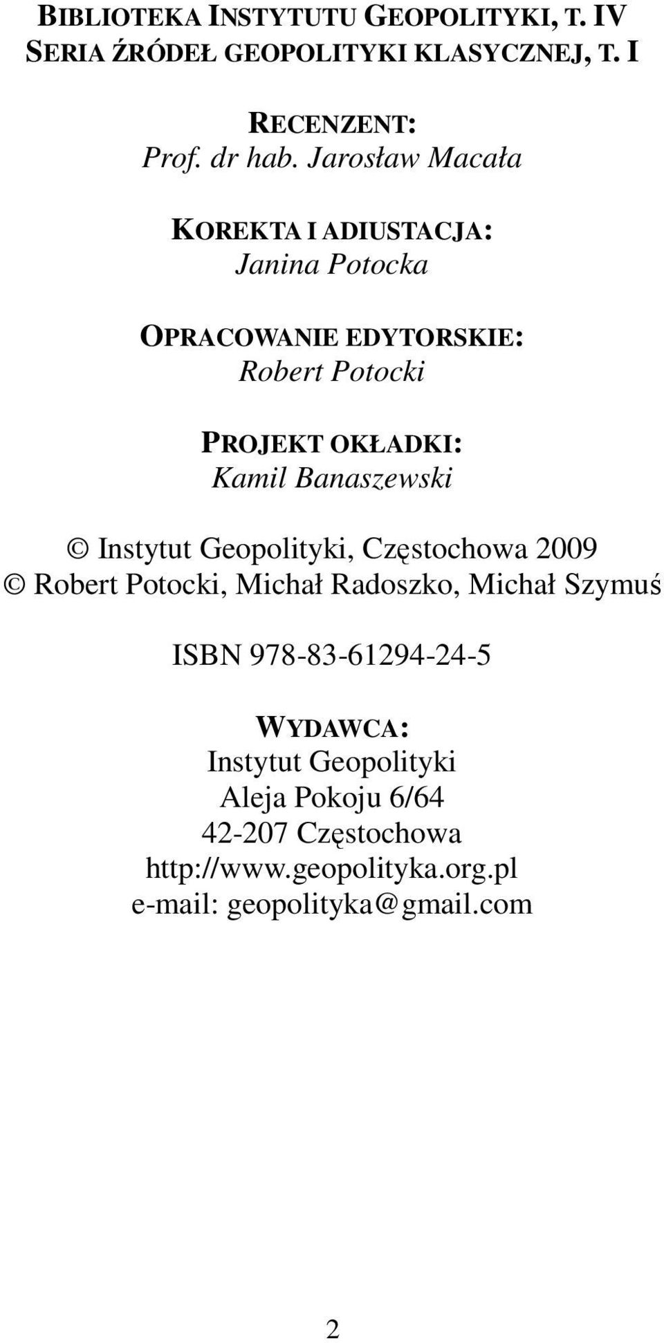 Banaszewski Instytut Geopolityki, Częstochowa 2009 Robert Potocki, Michał Radoszko, Michał Szymuś ISBN