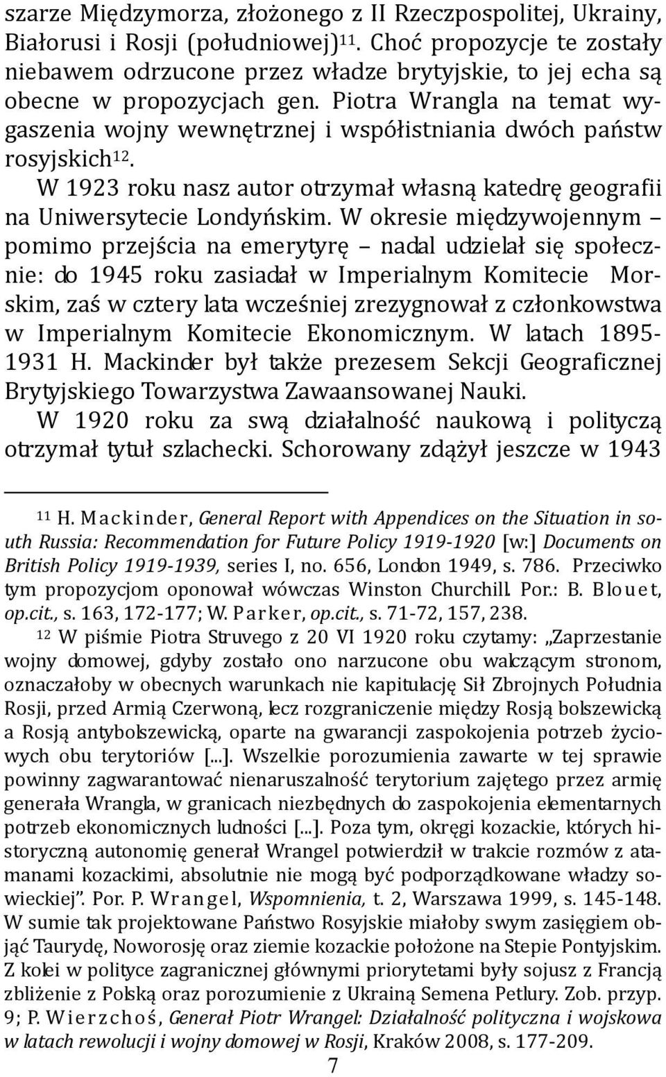 Piotra Wrangla na temat wygaszenia wojny wewnętrznej i współistniania dwóch państw rosyjskich 12. W 1923 roku nasz autor otrzymał własną katedrę geografii na Uniwersytecie Londyńskim.