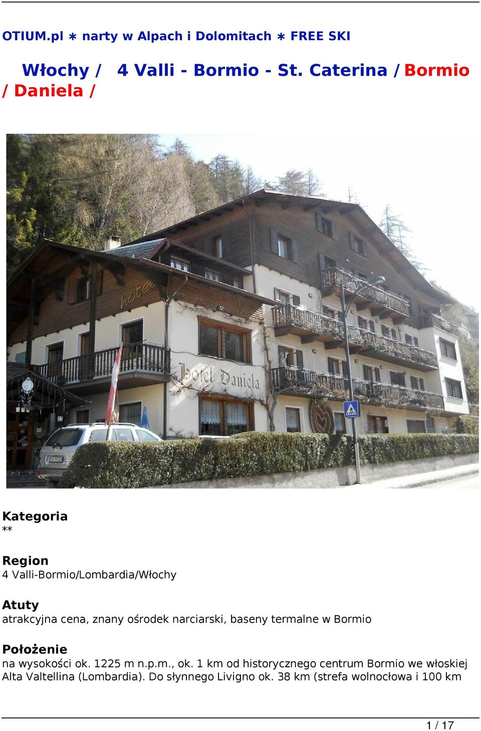 znany ośrodek narciarski, baseny termalne w Bormio Położenie na wysokości ok. 1225 m n.p.m., ok.
