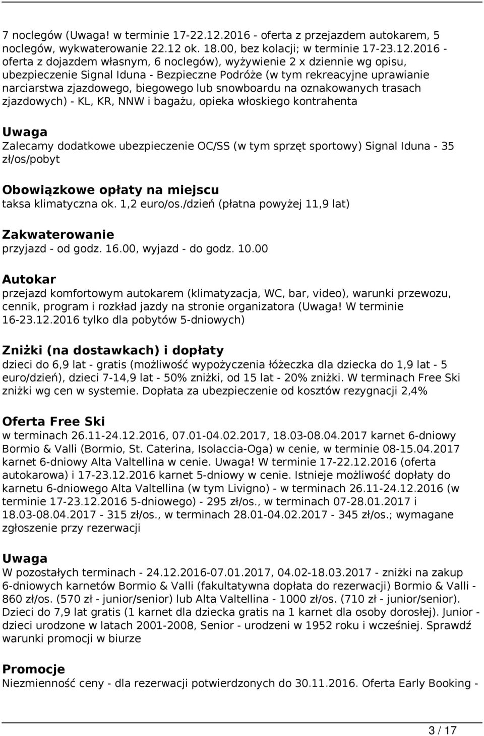 ok. 18.00, bez kolacji; w terminie 17-23.12.
