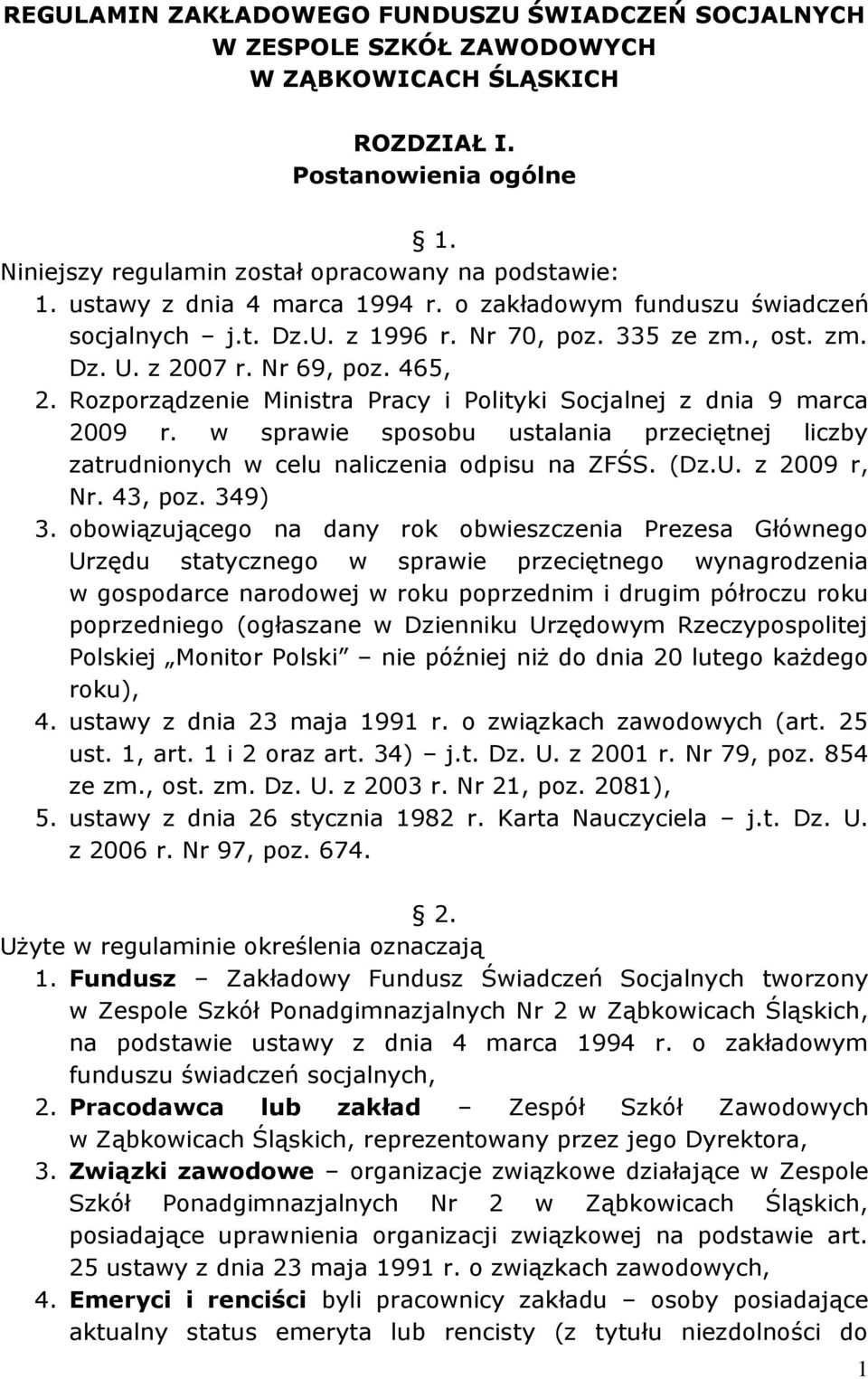 Rozporządzenie Ministra Pracy i Polityki Socjalnej z dnia 9 marca 2009 r. w sprawie sposobu ustalania przeciętnej liczby zatrudnionych w celu naliczenia odpisu na ZFŚS. (Dz.U. z 2009 r, Nr. 43, poz.