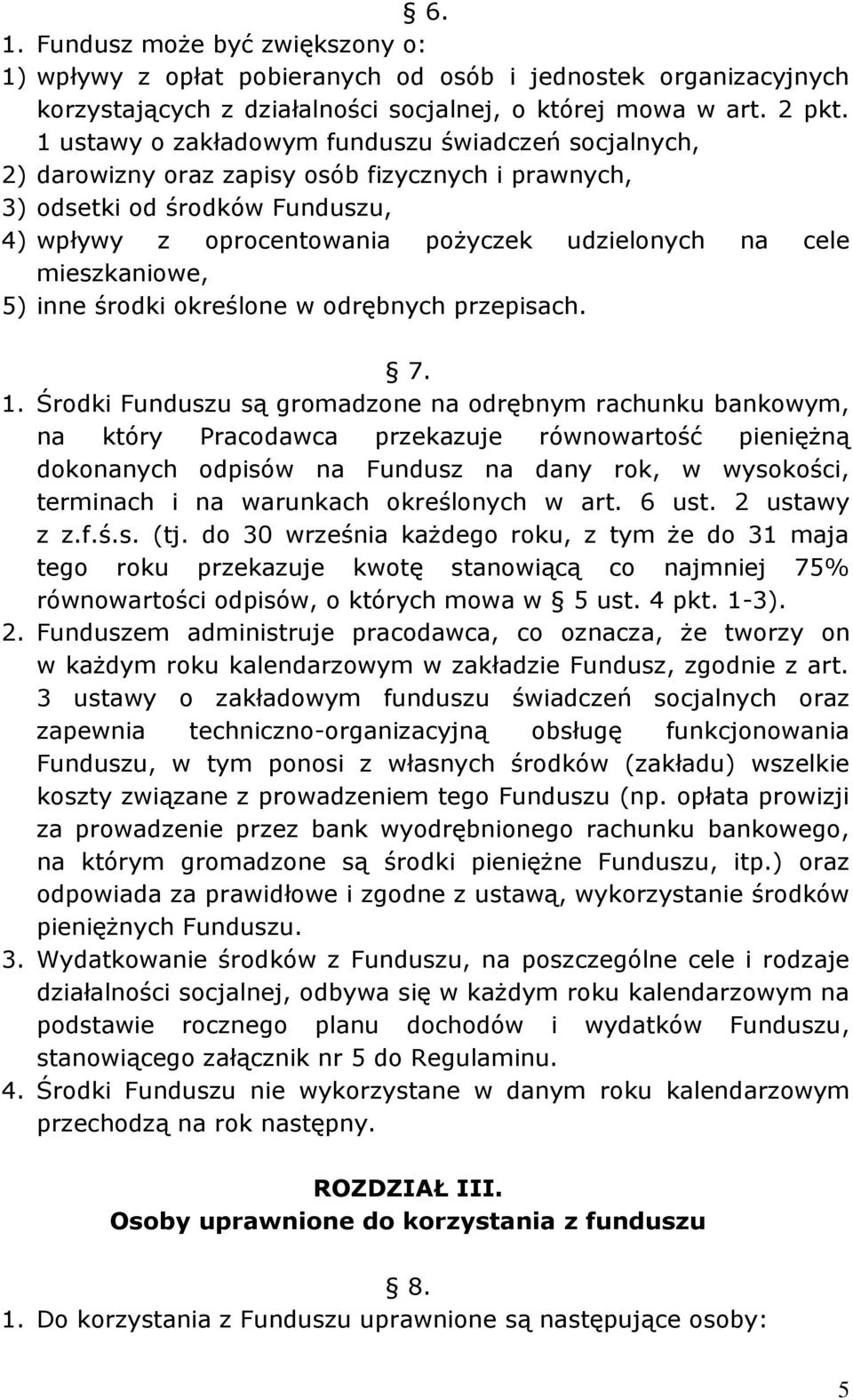 mieszkaniowe, 5) inne środki określone w odrębnych przepisach. 7. 1.