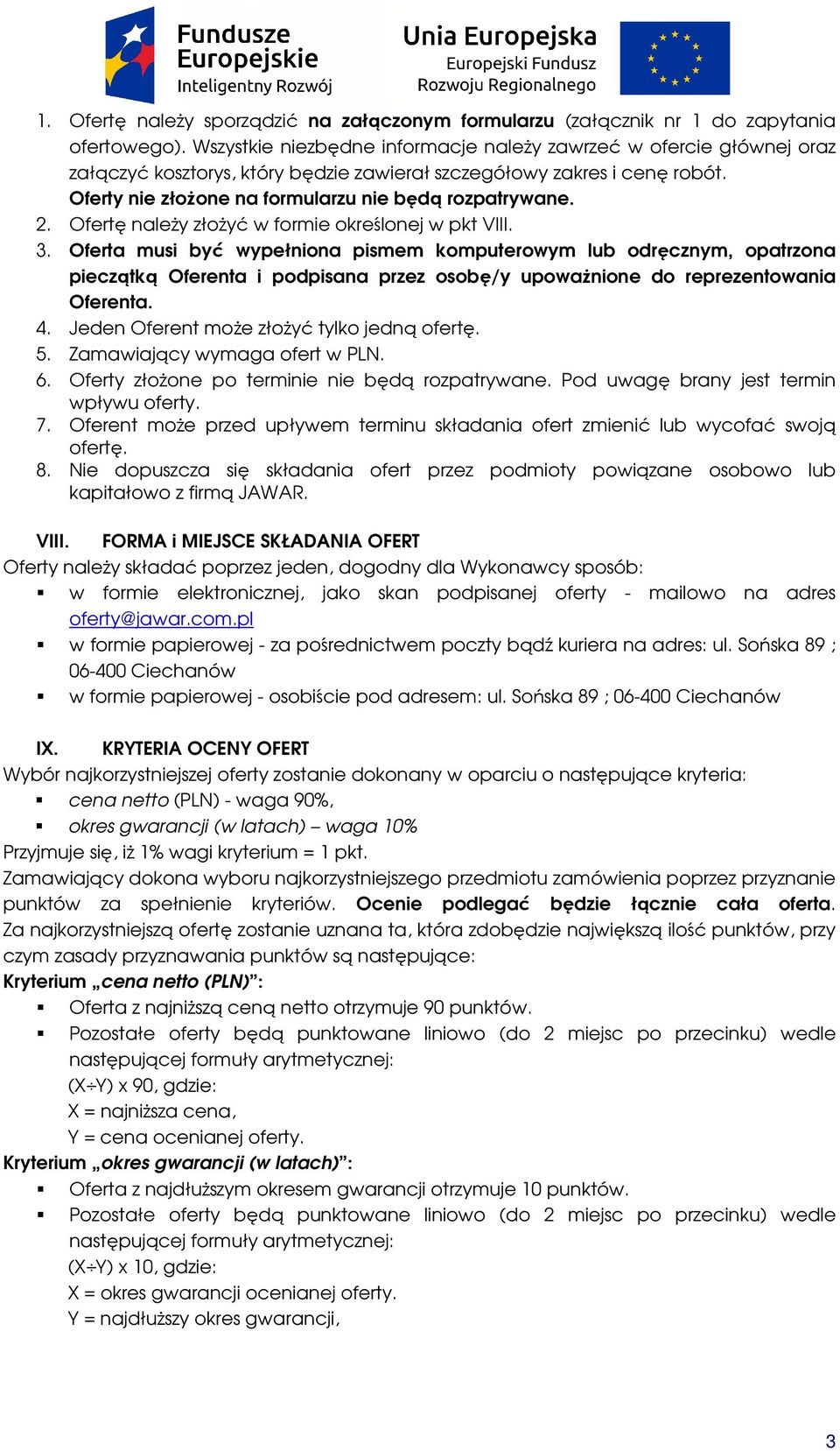 2. Ofertę naleŝy złoŝyć w formie określonej w pkt VIII. 3.