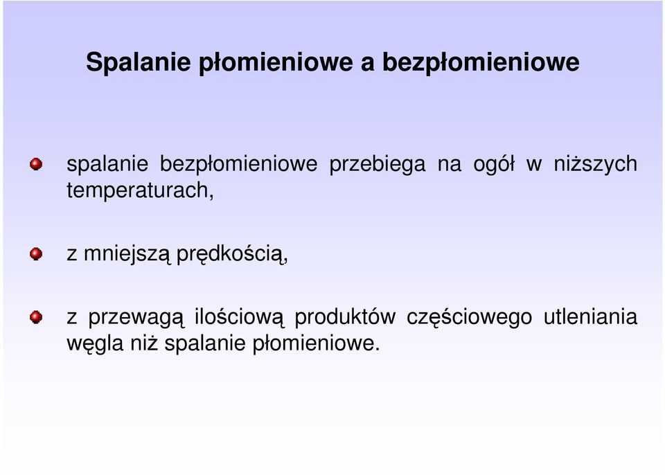 temperaturach, z mniejszą prędkością, z przewagą