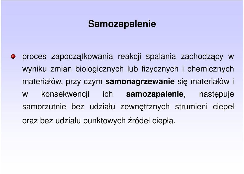 samonagrzewanie się materiałów i w konsekwencji ich samozapalenie, następuje