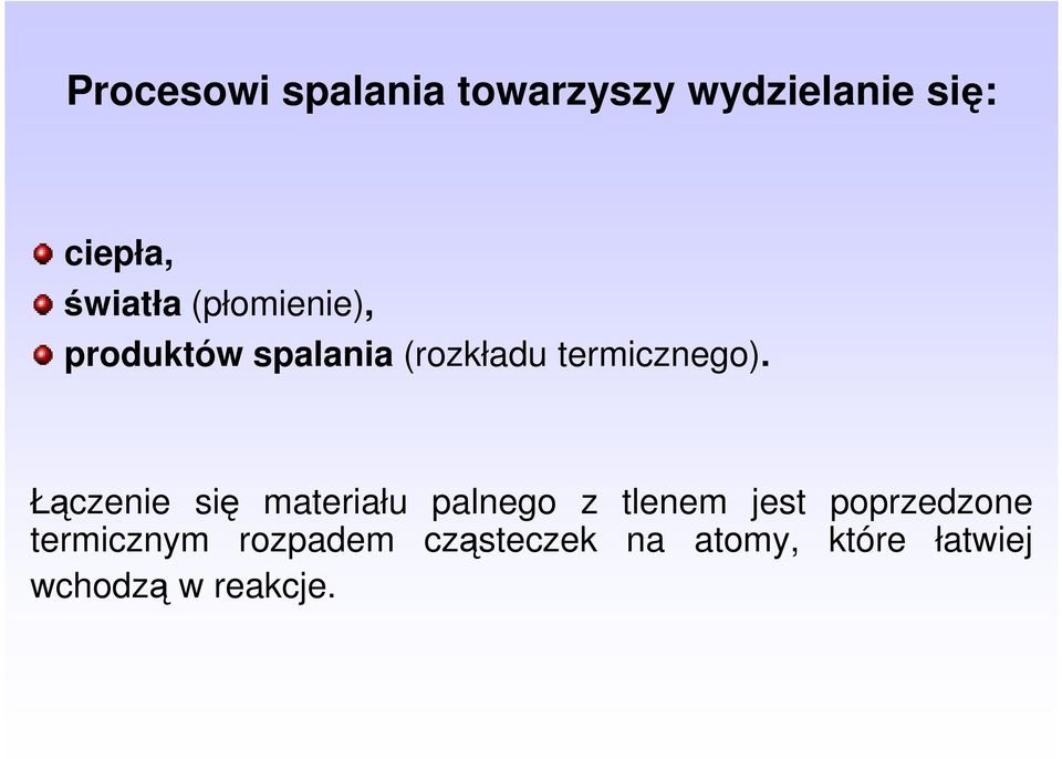 Łączenie się materiału palnego z tlenem jest poprzedzone