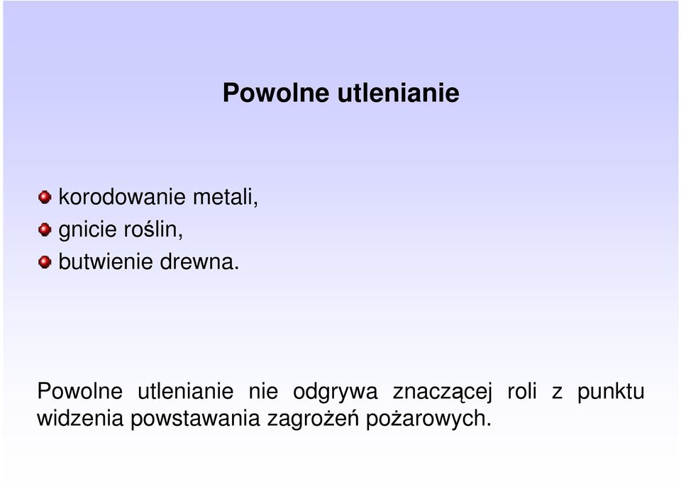 Powolne utlenianie nie odgrywa znaczącej