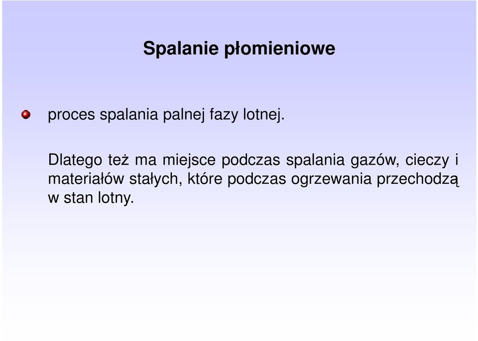 Dlatego też ma miejsce podczas spalania