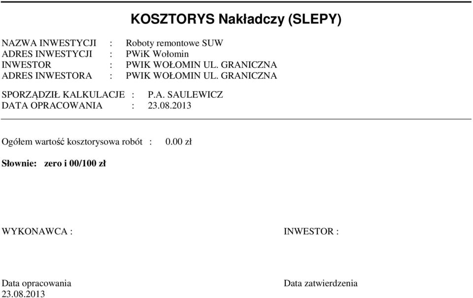 GRANICZNA SPORZĄDZIŁ KALKULACJE : P.A. SAULEWICZ DATA OPRACOWANIA : 23.08.