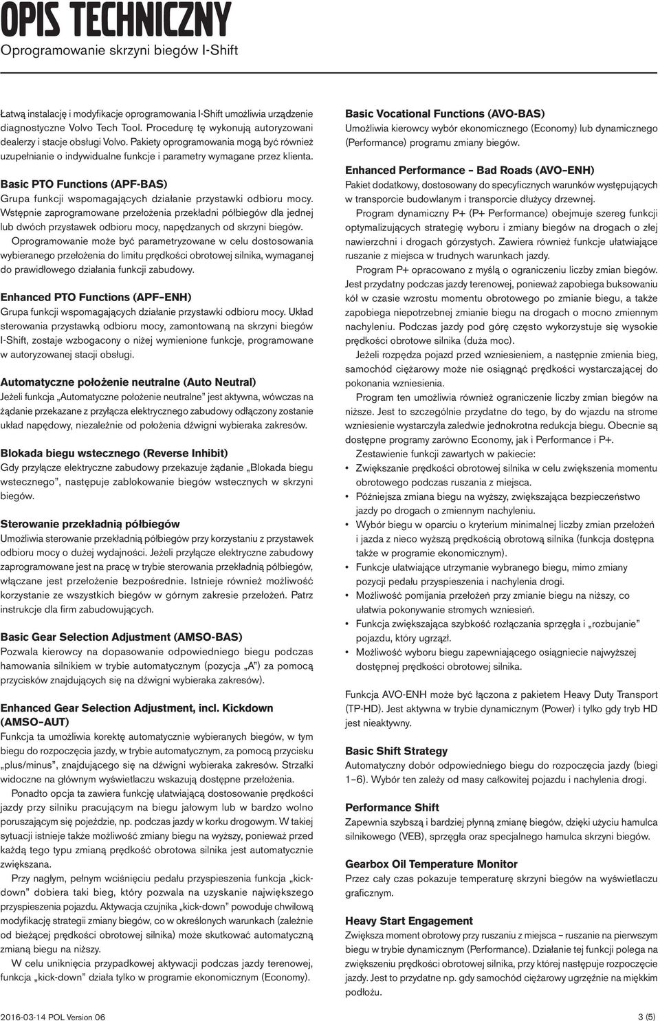 Basic PTO Functions (APF-BAS) Grupa funkcji wspomagających działanie przystawki odbioru mocy.