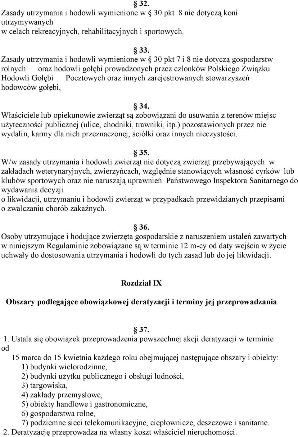 zarejestrowanych stowarzyszeń hodowców gołębi, 34. Właściciele lub opiekunowie zwierząt są zobowiązani do usuwania z terenów miejsc użyteczności publicznej (ulice, chodniki, trawniki, itp.