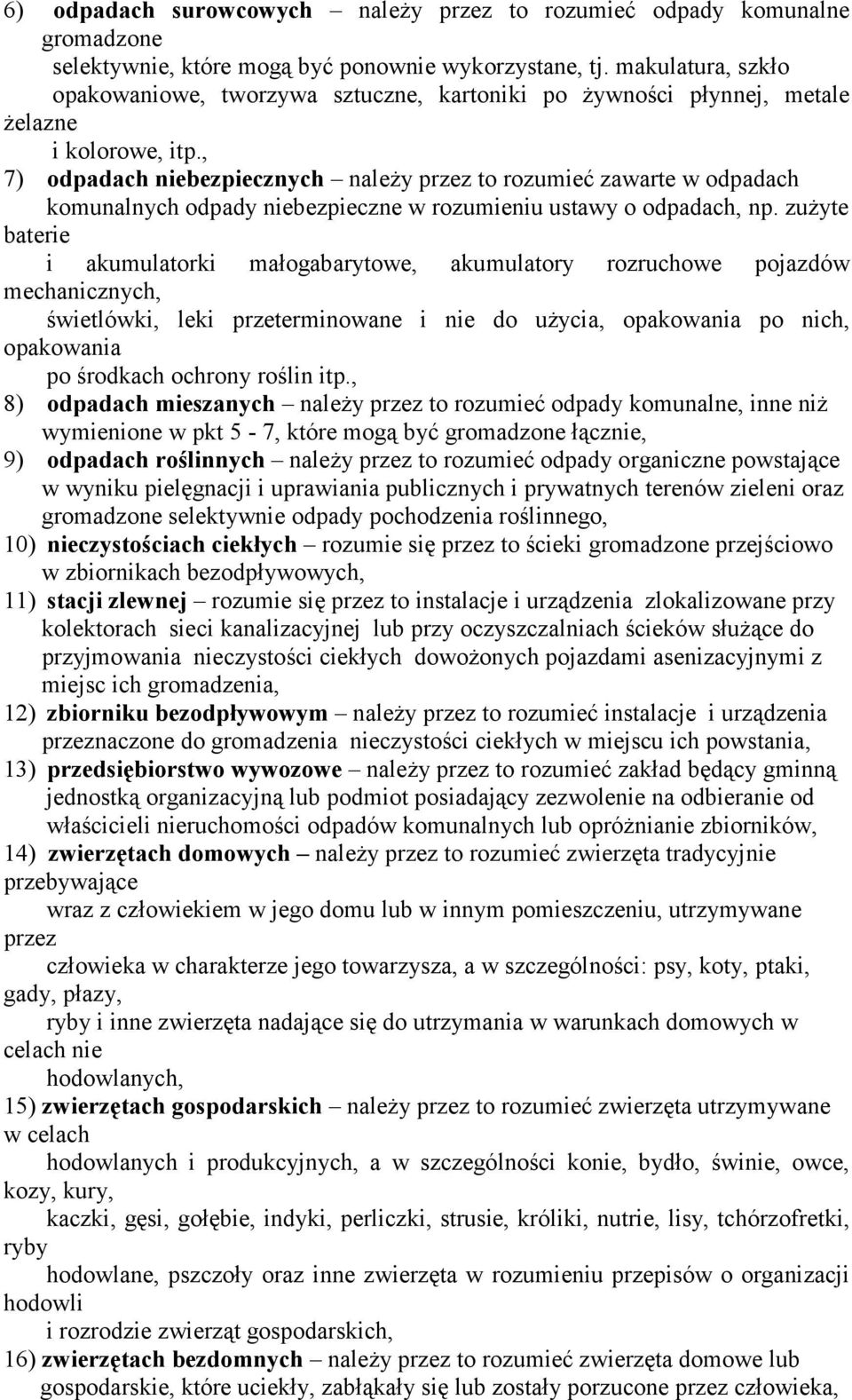 , 7) odpadach niebezpiecznych należy przez to rozumieć zawarte w odpadach komunalnych odpady niebezpieczne w rozumieniu ustawy o odpadach, np.