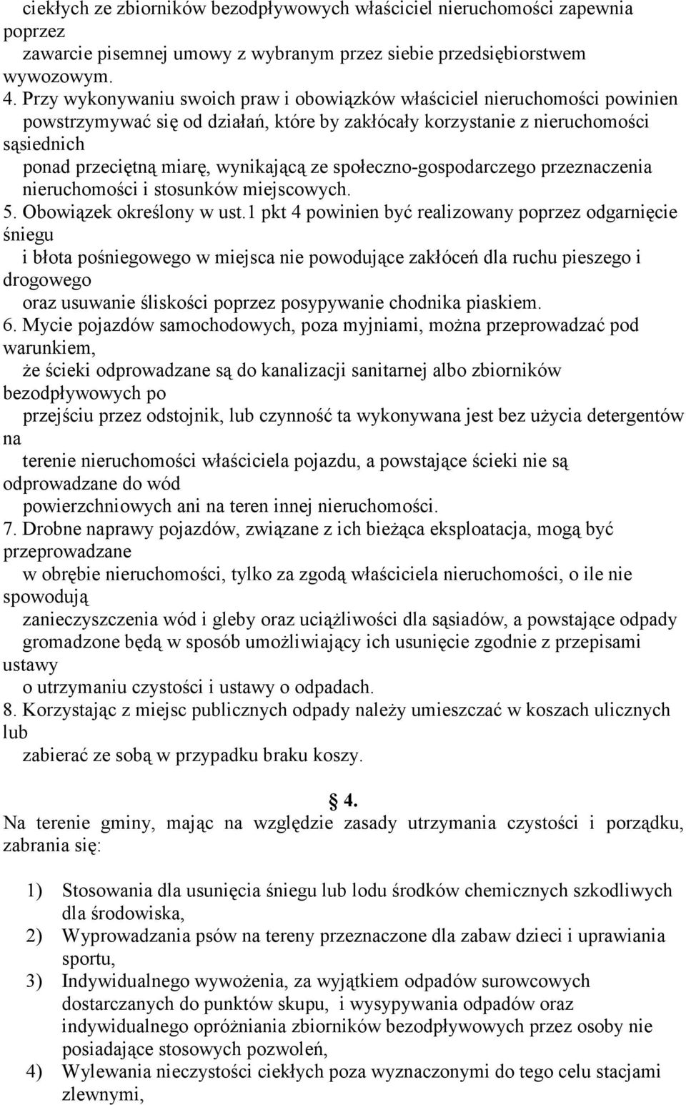 ze społeczno-gospodarczego przeznaczenia nieruchomości i stosunków miejscowych. 5. Obowiązek określony w ust.