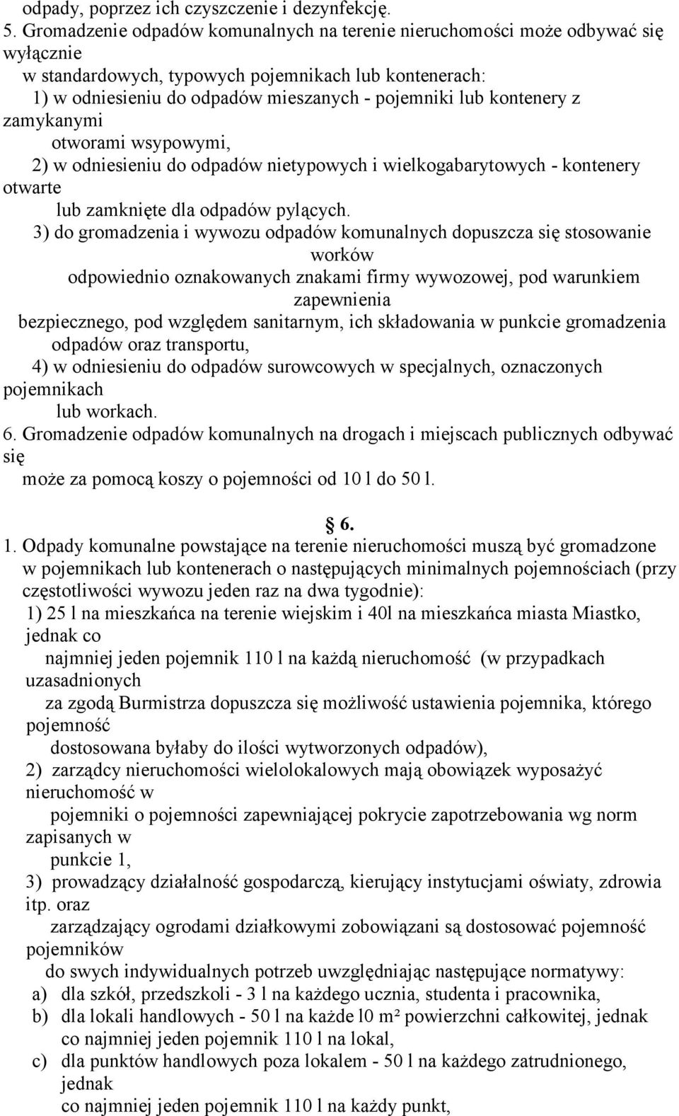 kontenery z zamykanymi otworami wsypowymi, 2) w odniesieniu do odpadów nietypowych i wielkogabarytowych - kontenery otwarte lub zamknięte dla odpadów pylących.
