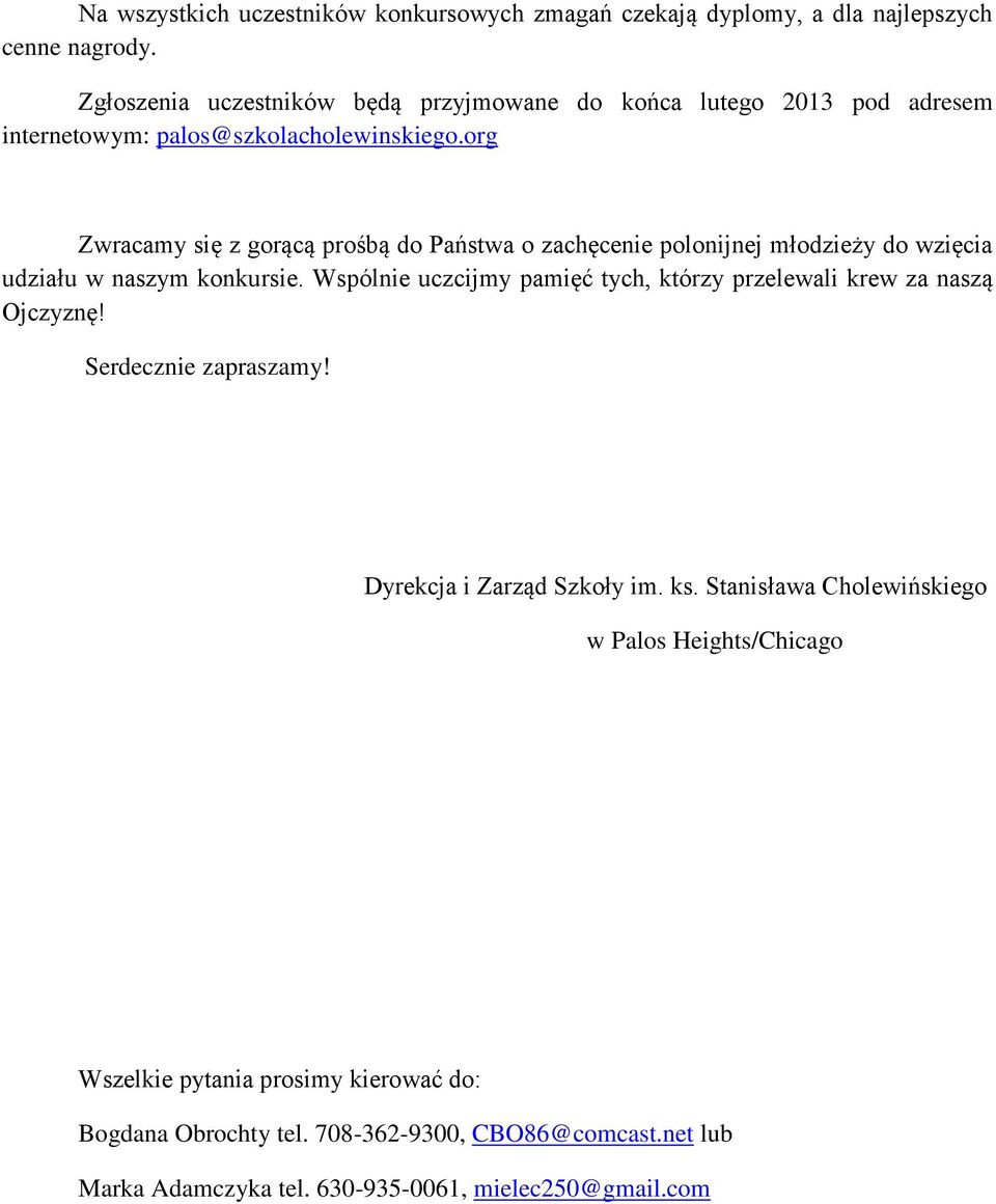 org Zwracamy się z gorącą prośbą do Państwa o zachęcenie polonijnej młodzieży do wzięcia udziału w naszym konkursie.