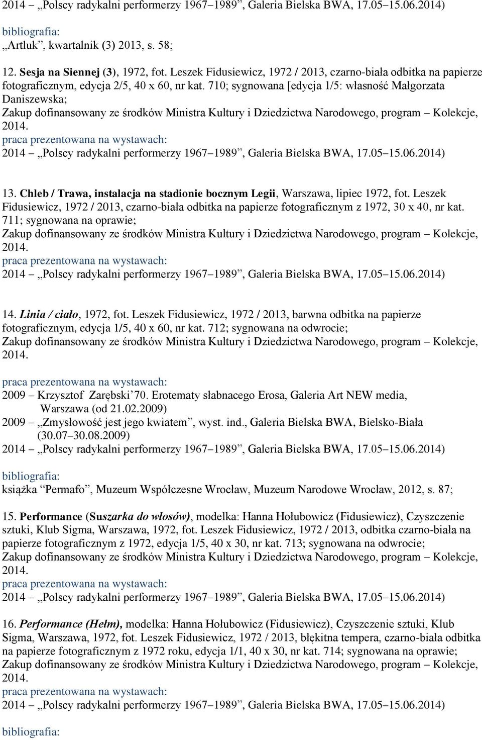 Leszek Fidusiewicz, 1972 / 2013, czarno-biała odbitka na papierze fotograficznym z 1972, 30 x 40, nr kat. 711; sygnowana na oprawie; 14. Linia / ciało, 1972, fot.