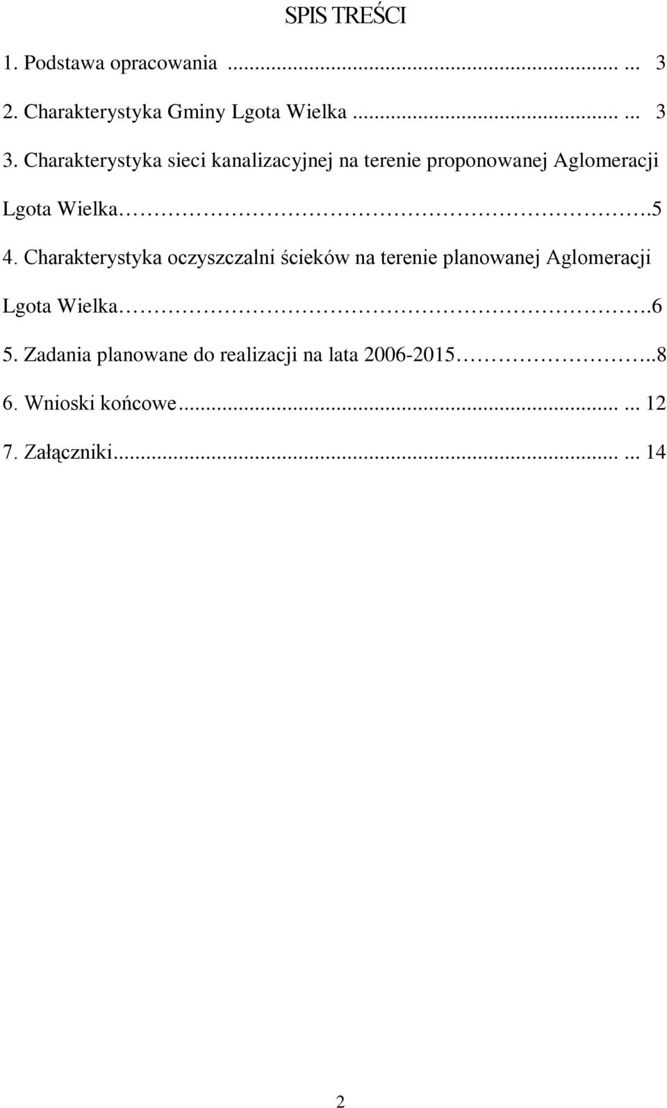 Charakterystyka oczyszczalni ścieków na terenie planowanej Aglomeracji Lgota Wielka.6 5.