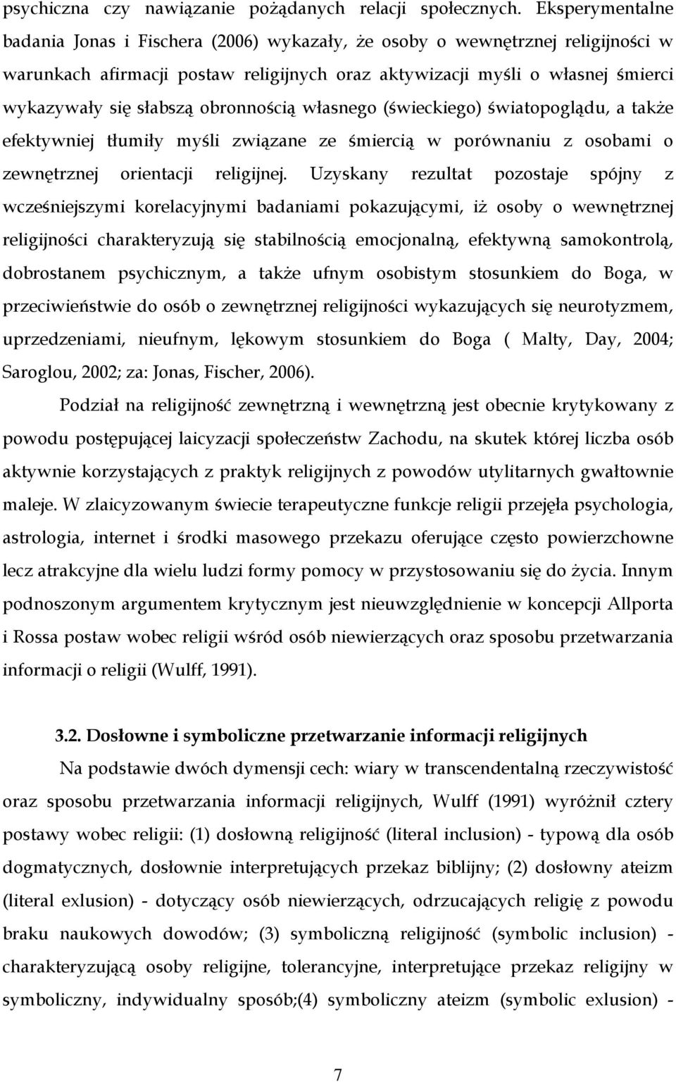 obronnością własnego (świeckiego) światopoglądu, a takŝe efektywniej tłumiły myśli związane ze śmiercią w porównaniu z osobami o zewnętrznej orientacji religijnej.