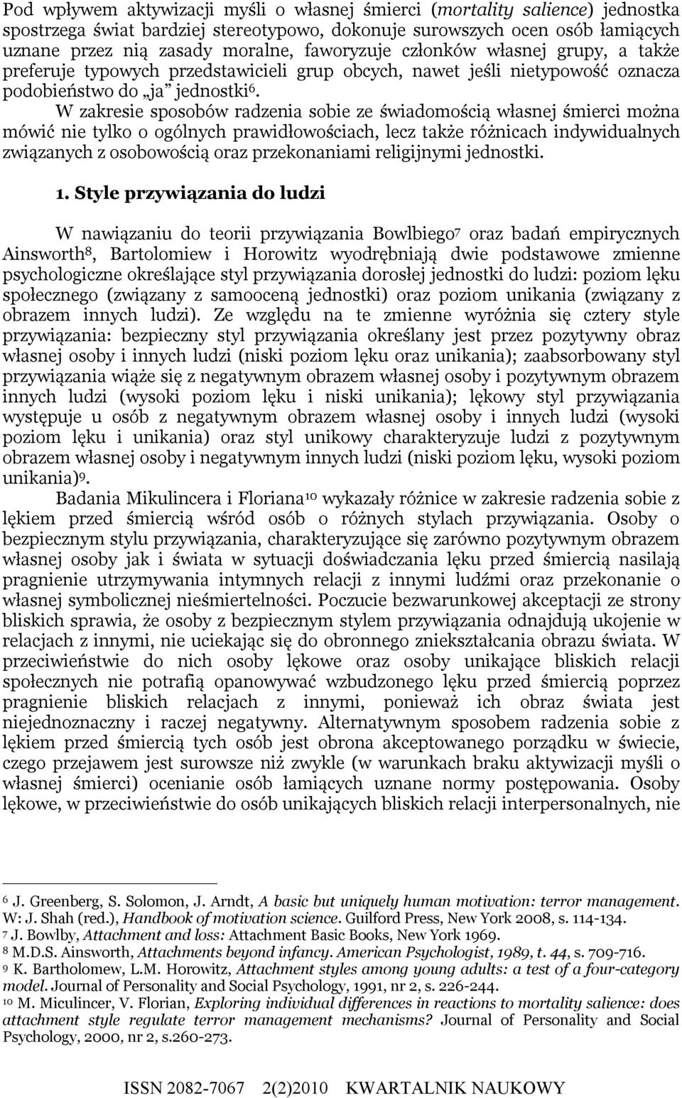 W zakresie sposobów radzenia sobie ze świadomością własnej śmierci można mówić nie tylko o ogólnych prawidłowościach, lecz także różnicach indywidualnych związanych z osobowością oraz przekonaniami