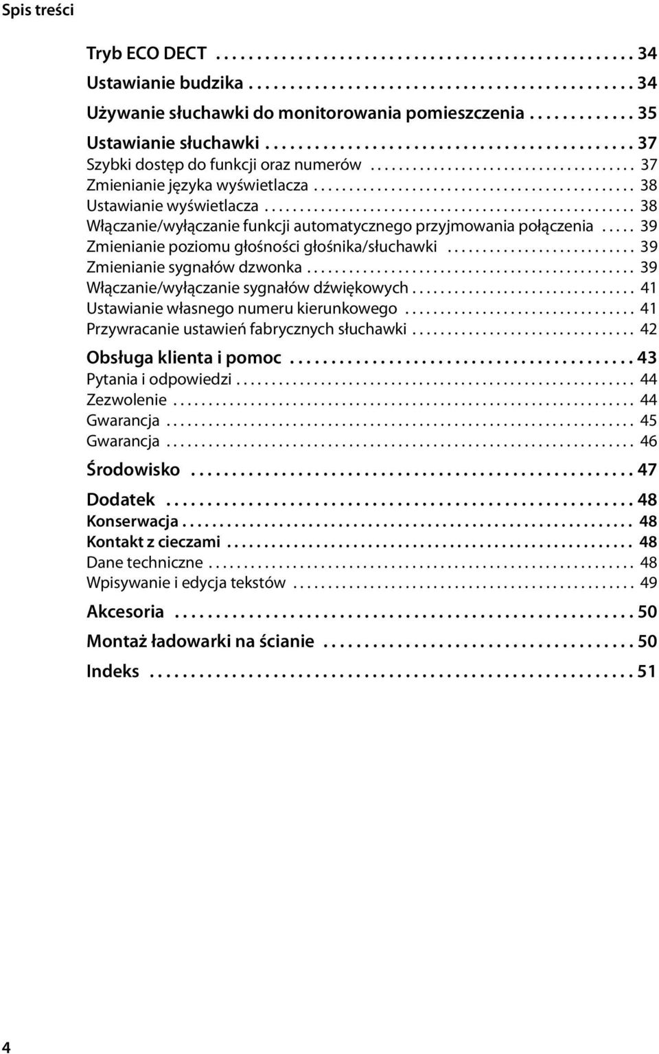 ............................................. 38 Ustawianie wyświetlacza..................................................... 38 Włączanie/wyłączanie funkcji automatycznego przyjmowania połączenia.