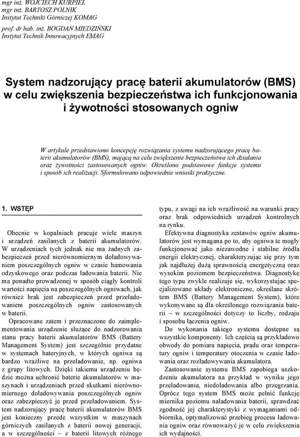BOGDAN MIEDZIŃSKI Instytut Technik Innowacyjnych EMAG System nadzorujący pracę baterii akumulatorów (BMS) w celu zwiększenia bezpieczeństwa ich funkcjonowania i żywotności stosowanych ogniw W