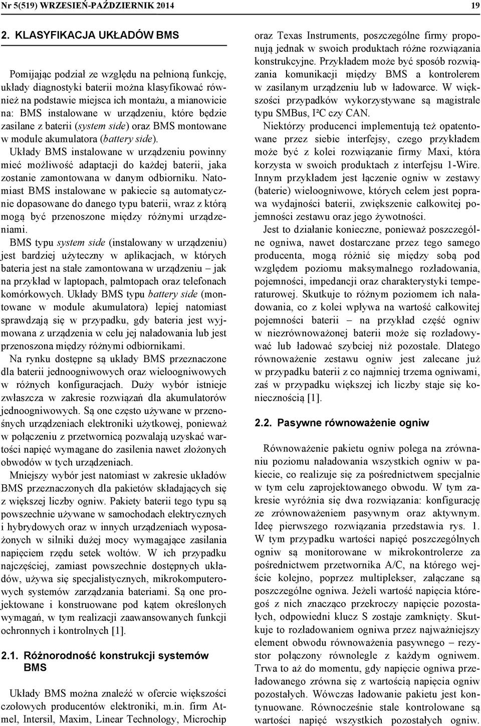 urządzeniu, które będzie zasilane z baterii (system side) oraz BMS montowane w module akumulatora (battery side).