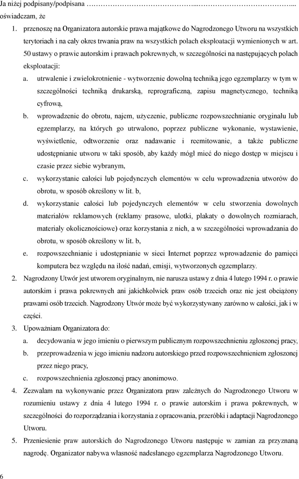 50 ustawy o prawie autorskim i prawach pokrewnych, w szczególności na następujących polach eksploatacji: a.