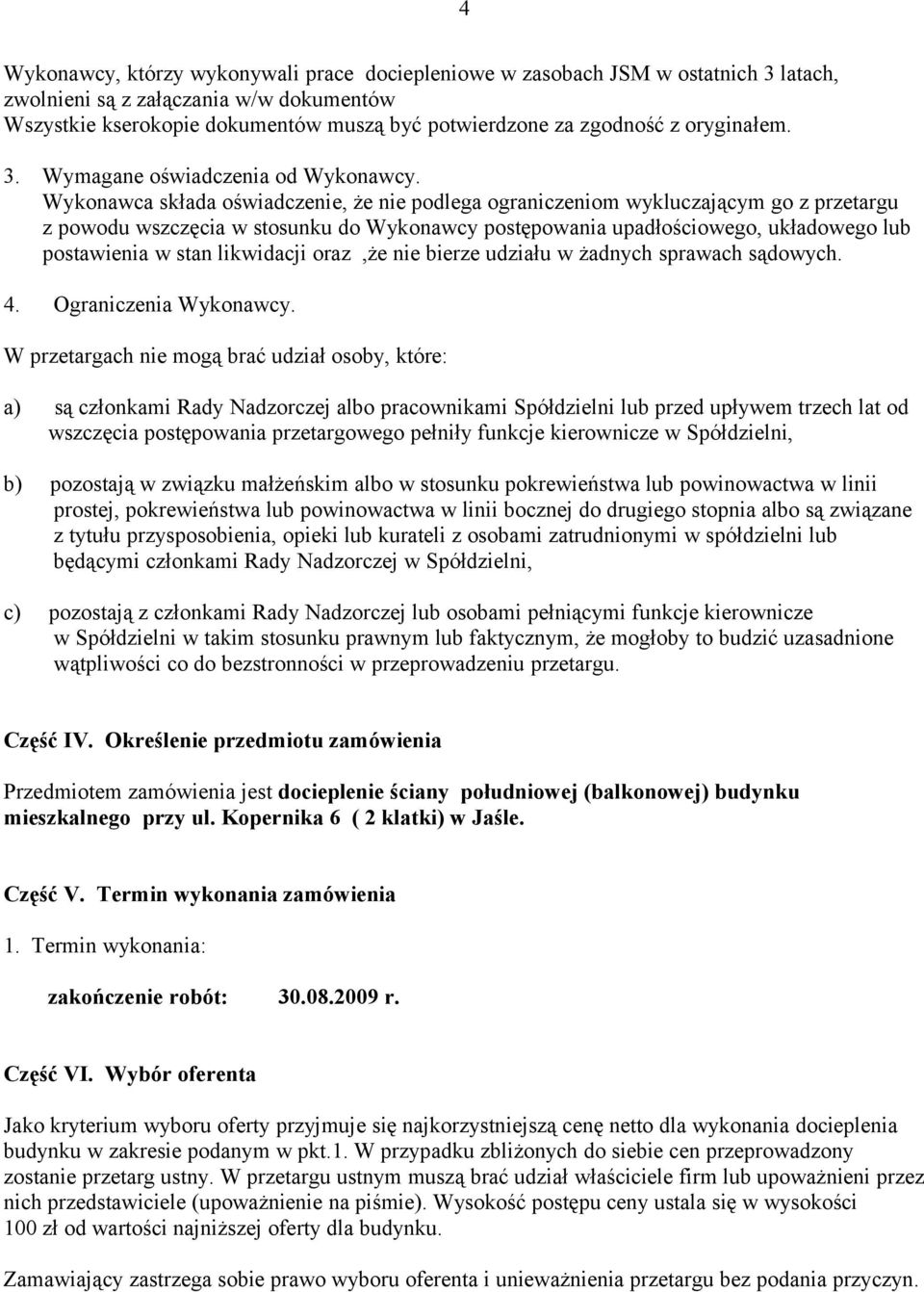 Wykonawca składa oświadczenie, że nie podlega ograniczeniom wykluczającym go z przetargu z powodu wszczęcia w stosunku do Wykonawcy postępowania upadłościowego, układowego lub postawienia w stan