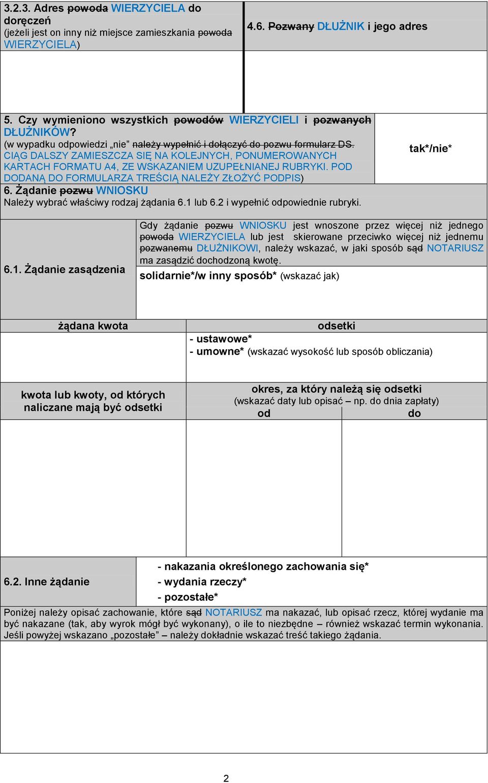 CIĄG DALSZY ZAMIESZCZA SIĘ NA KOLEJNYCH, PONUMEROWANYCH KARTACH FORMATU A4, ZE WSKAZANIEM UZUPEŁNIANEJ RUBRYKI. POD DODANĄ DO FORMULARZA TREŚCIĄ NALEŻY ZŁOŻYĆ PODPIS) 6.