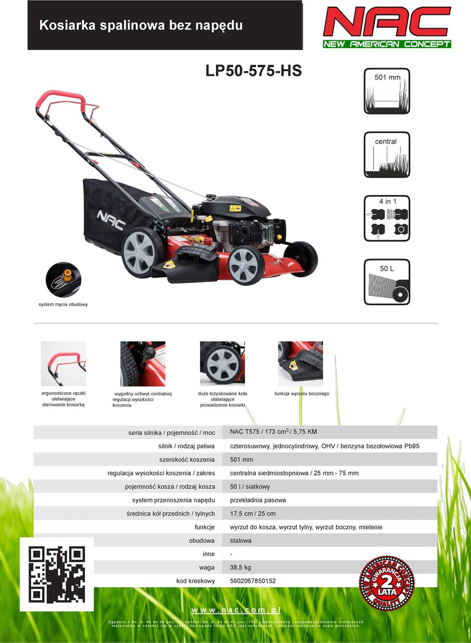 kosza system przenoszenia napędu średnica kół przednich / tylnych funkcje obudowa NAC T575 / 173 cm 3 / 5,75 KM czterosuwowy, jednocylindrowy, OHV / benzyna bezołowiowa Pb95 501 mm centralna