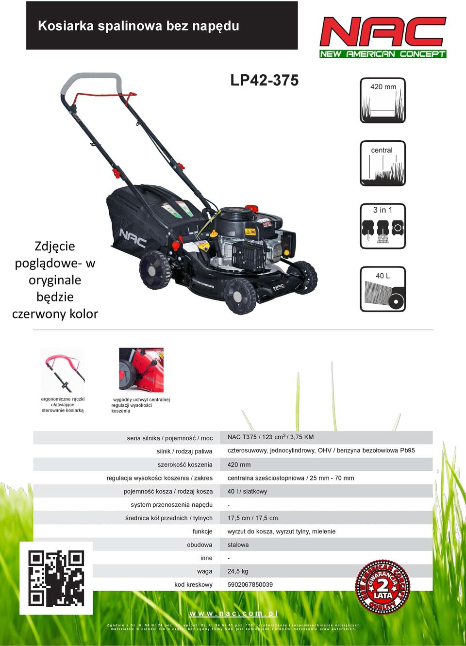 jednocylindrowy, OHV / benzyna bezołowiowa Pb95 420 mm centralna sześciostopniowa / 25 mm - 70 mm 40 l / siatkowy system przenoszenia napędu - średnica kół przednich / tylnych funkcje obudowa 17,5 cm