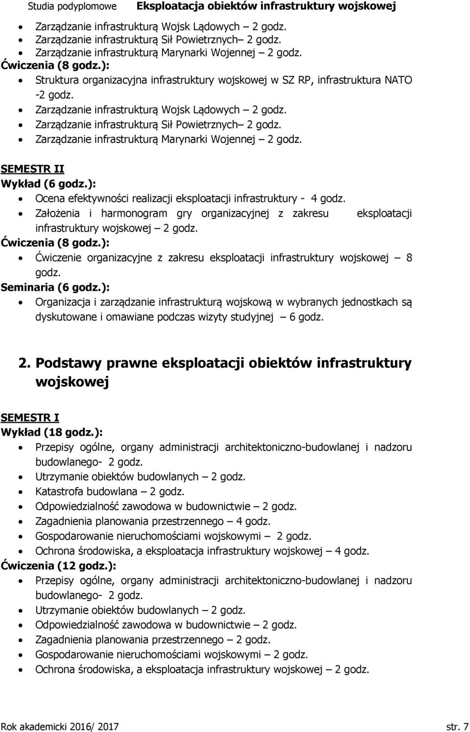 Zarządzanie infrastrukturą Marynarki Wojennej 2 godz. SEMESTR II Wykład (6 godz.): Ocena efektywności realizacji eksploatacji infrastruktury - 4 godz.