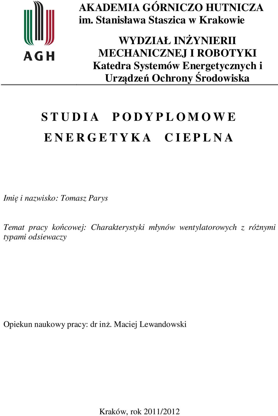 i Urządzeń Ochrony Środowiska S T U D I A P O D Y P L O M O W E E N E R G E T Y K A C I E P L N A Imię i
