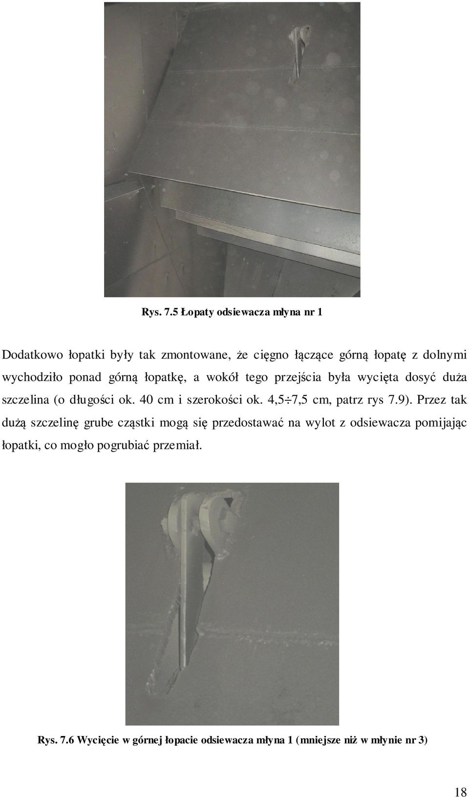 ponad górną łopatkę, a wokół tego przejścia była wycięta dosyć duża szczelina (o długości ok. 40 cm i szerokości ok.