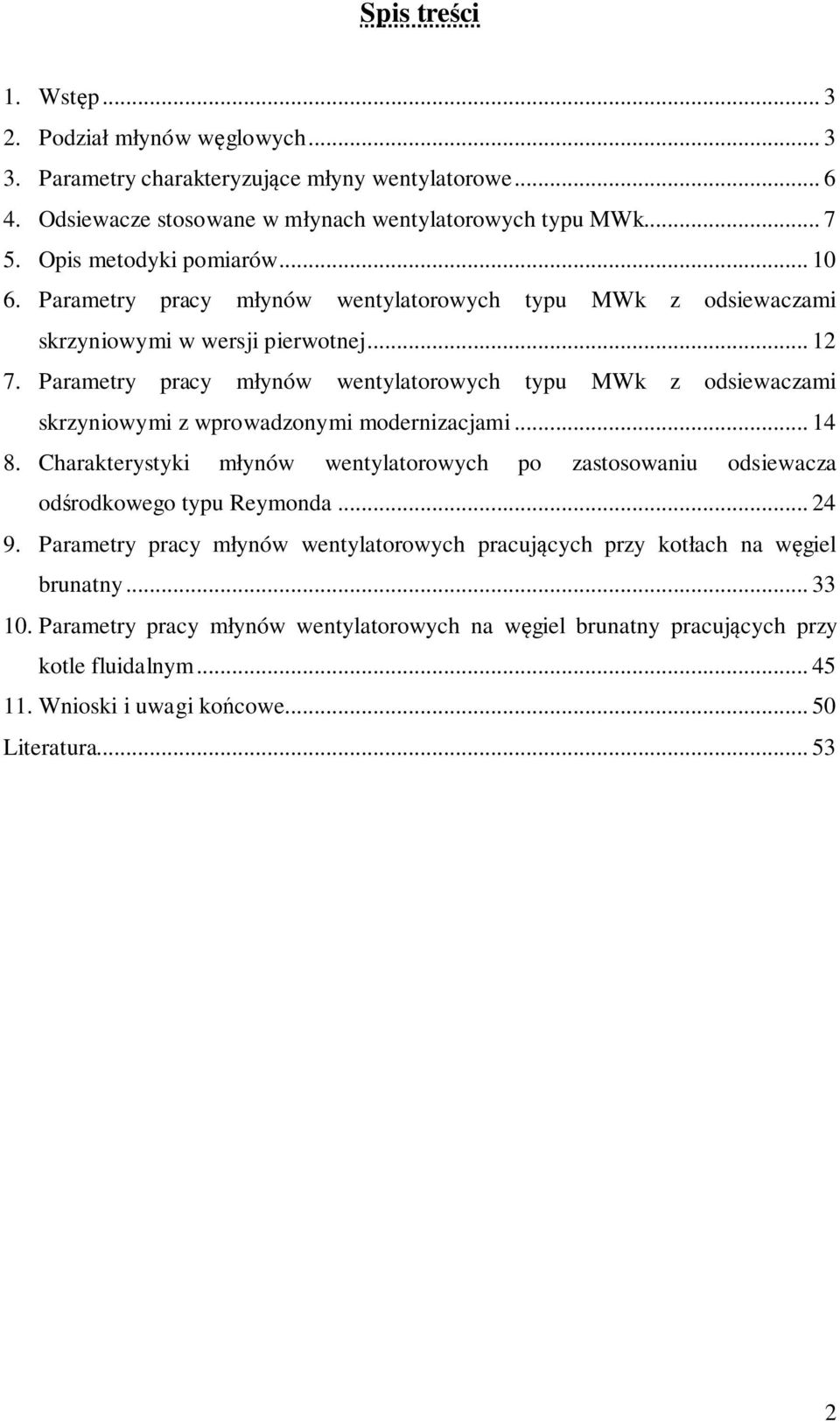 Parametry pracy młynów wentylatorowych typu MWk z odsiewaczami skrzyniowymi z wprowadzonymi modernizacjami... 14 8.