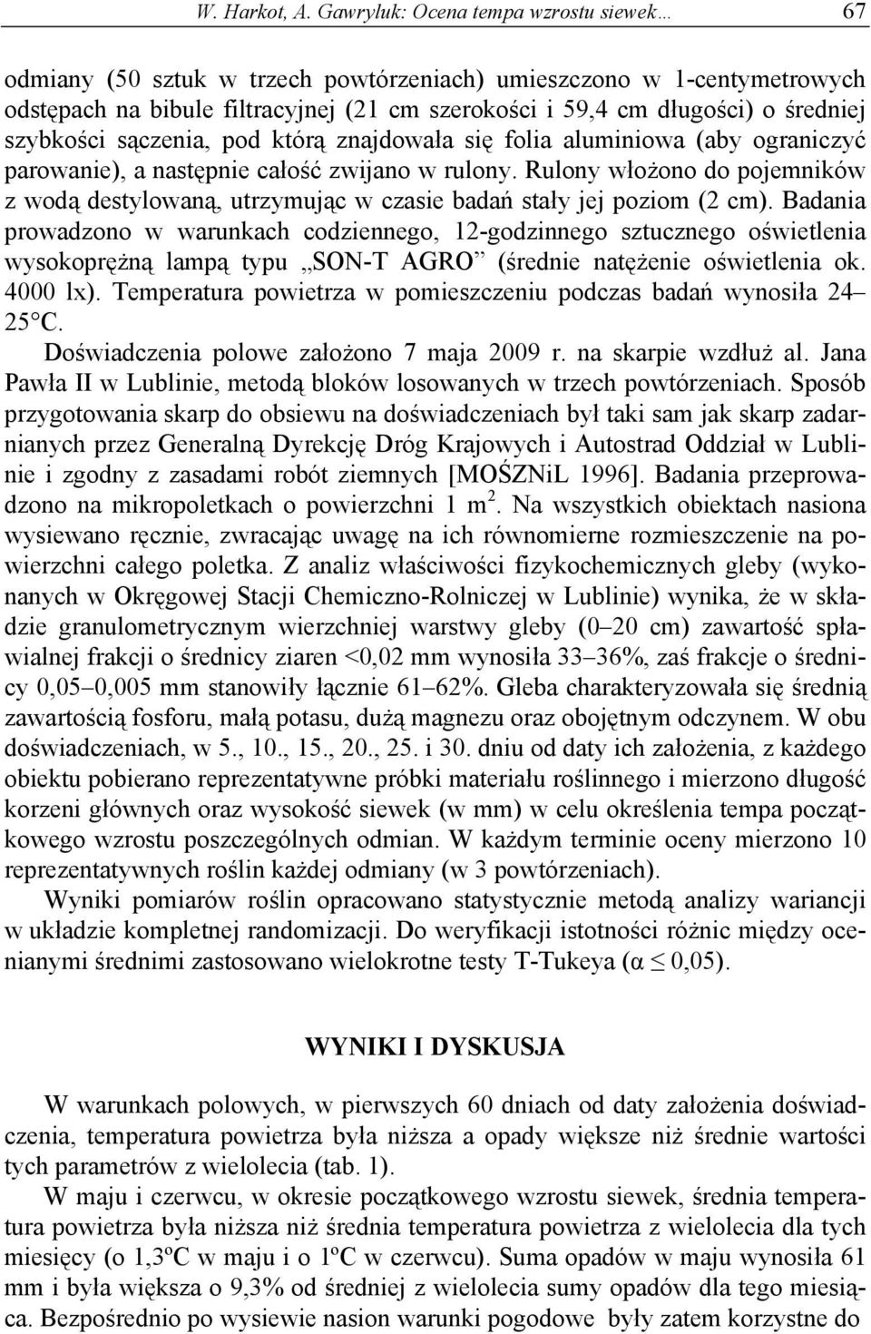 szybkości sączenia, pod którą znajdowała się folia aluminiowa (aby ograniczyć parowanie), a następnie całość zwijano w rulony.