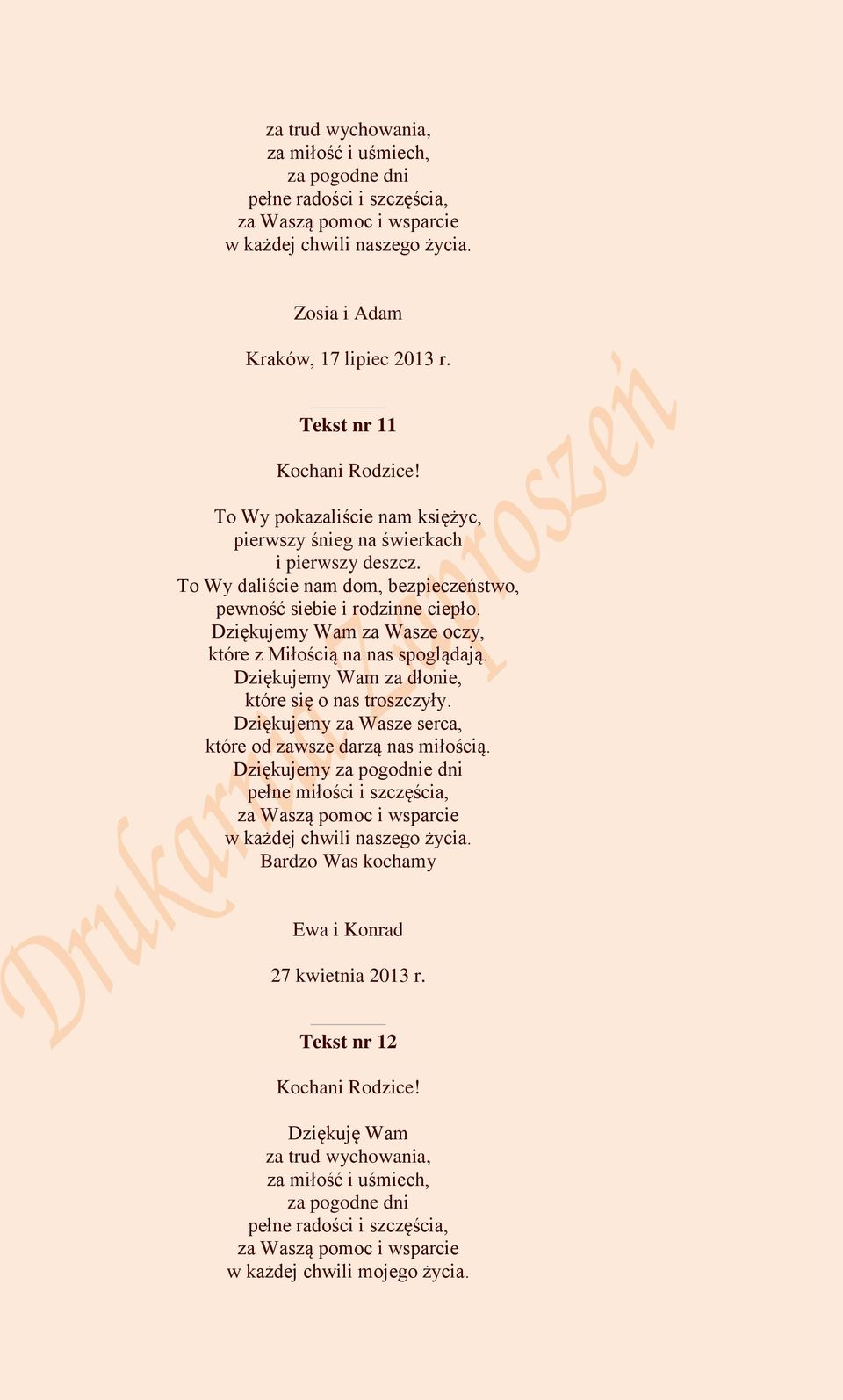 Dziękujemy Wam za Wasze oczy, które z Miłością na nas spoglądają. Dziękujemy Wam za dłonie, które się o nas troszczyły. Dziękujemy za Wasze serca, które od zawsze darzą nas miłością.