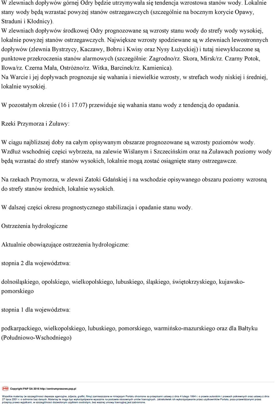 W zlewniach dopływów środkowej Odry prognozowane są wzrosty stanu wody do strefy wody wysokiej, lokalnie powyżej stanów ostrzegawczych.