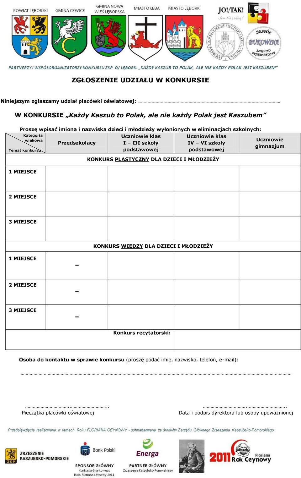 Temat konkursu Przedszkolacy Uczniowie klas I III szkoły podstawowej Uczniowie klas IV VI szkoły podstawowej KONKURS PLASTYCZNY DLA DZIECI I MŁODZIEŻY Uczniowie gimnazjum 1