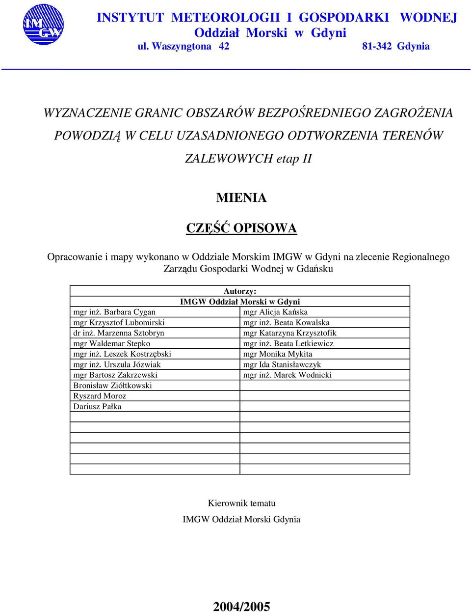 Oddziale Morskim IMGW w Gdyni na zlecenie Regionalnego Zarzdu Gospodarki Wodnej w Gdasku mgr in. Barbara Cygan mgr Krzysztof Lubomirski dr in. Marzenna Sztobryn mgr Waldemar Stepko mgr in.