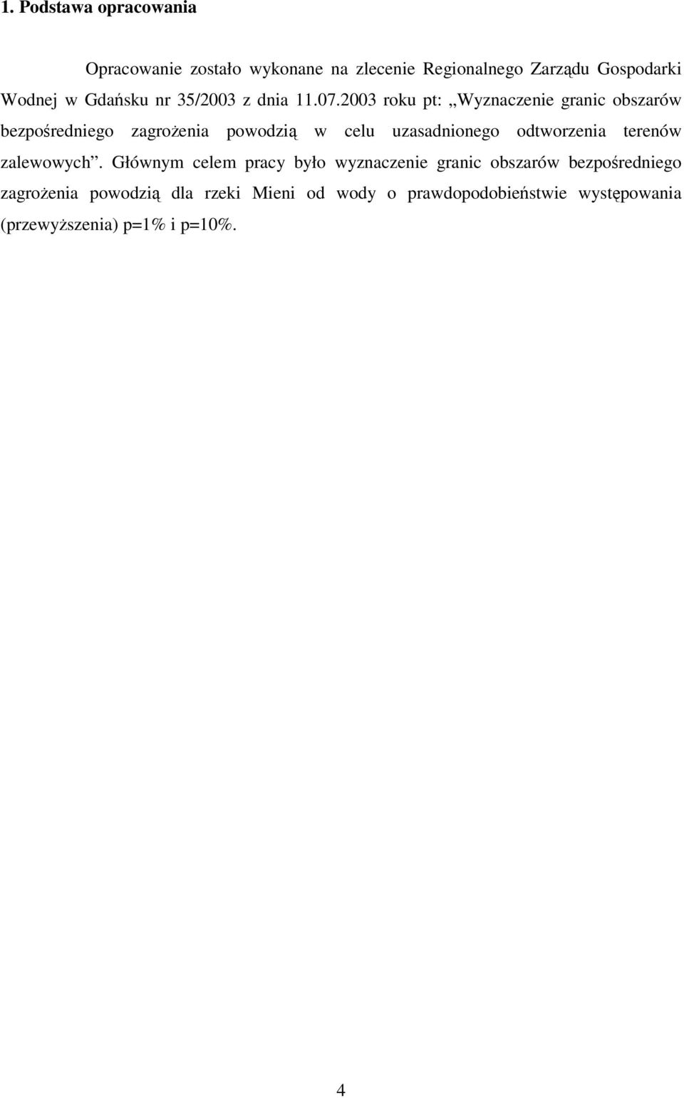 2003 roku pt: Wyznaczenie granic obszarów bezporedniego zagroenia powodzi w celu uzasadnionego odtworzenia