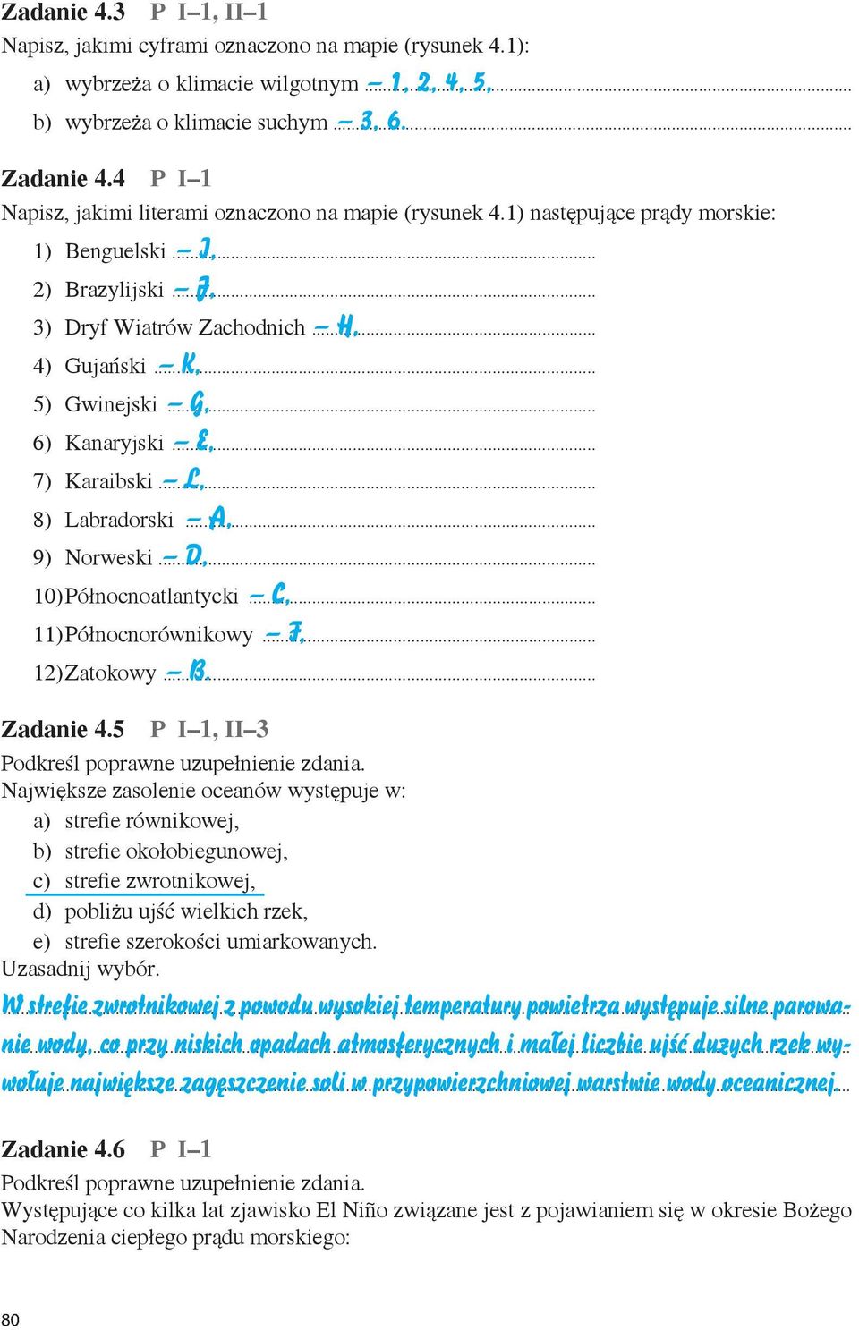 .. G, 6) Kanaryjski... E, 7) Karaibski... L, 8) Labradorski... A, 9) Norweski... D, 10)Północnoatlantycki... C, 11)Północnorównikowy... F, 12)Zatokowy... B. Zadanie 4.