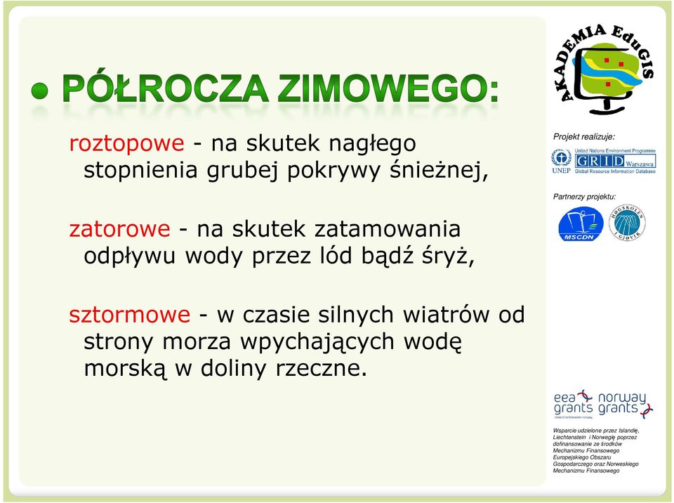 przez lód bądź śryż, sztormowe - w czasie silnych